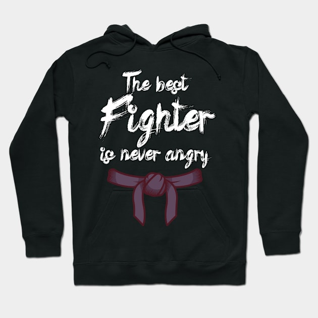 The best fighter is never angry Hoodie by maxcode